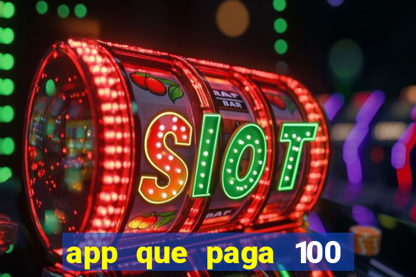 app que paga 100 reais por dia